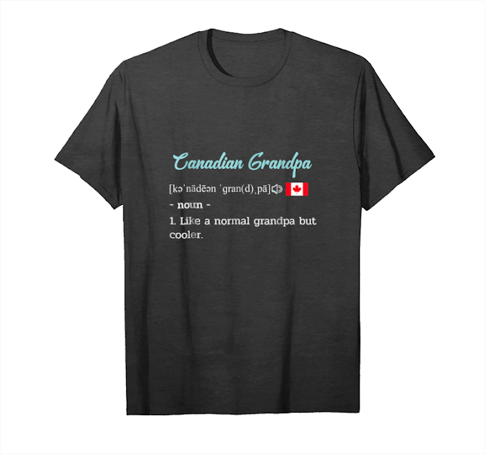 Buy Now Mens Canadian Grandpa Funny Meaning Shirt Canada Grandpas Gifts Unisex T-Shirt