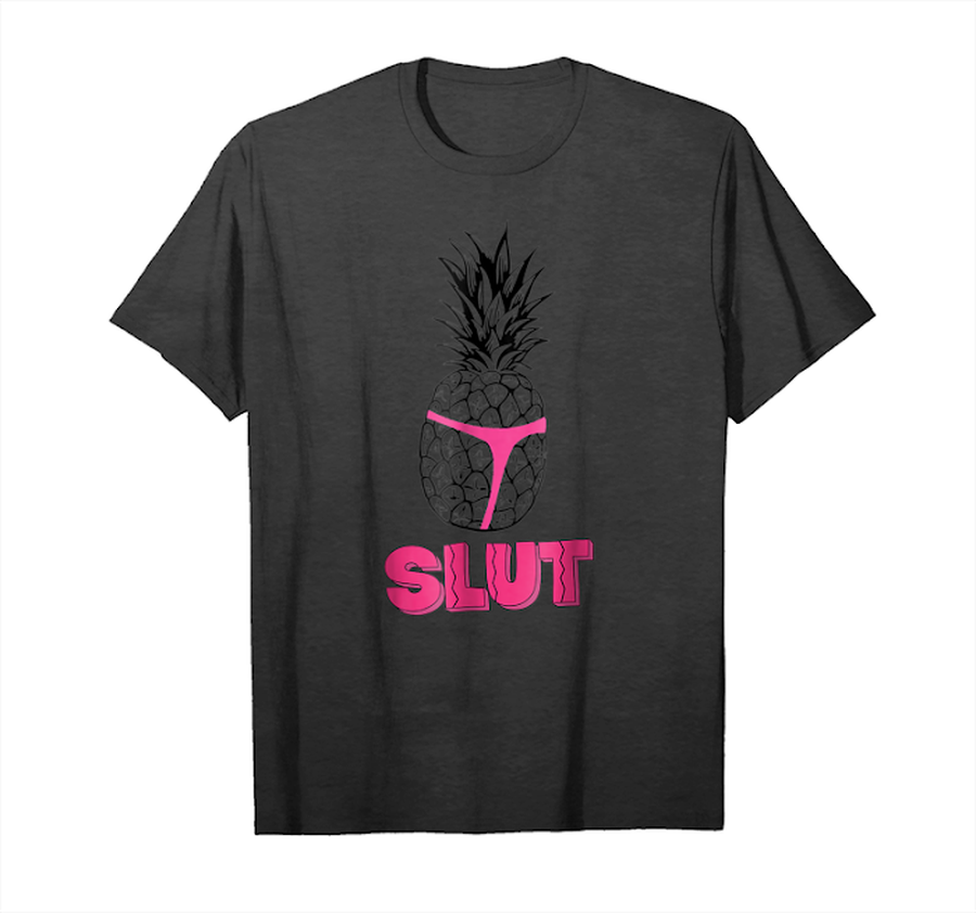 Buy Pineapple Slut Funny Sarcastic Novelty Unisex T-Shirt.png