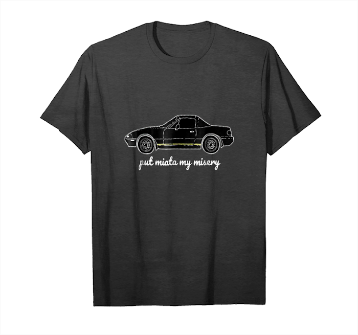 Buy Put Miata My Misery T Shirt Black Car Gift Shirt Unisex T-Shirt