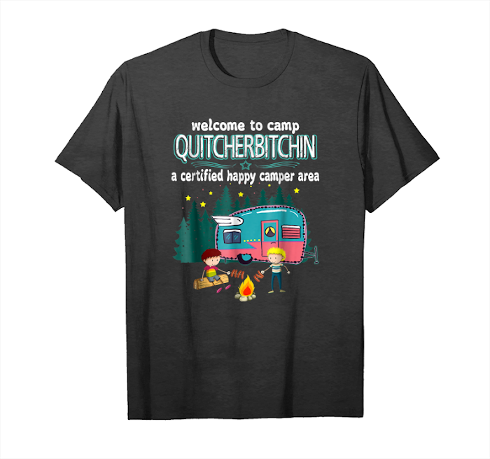 Buy Welcome To Camp Quitcherbitchin For Camp Lovers Unisex T-Shirt