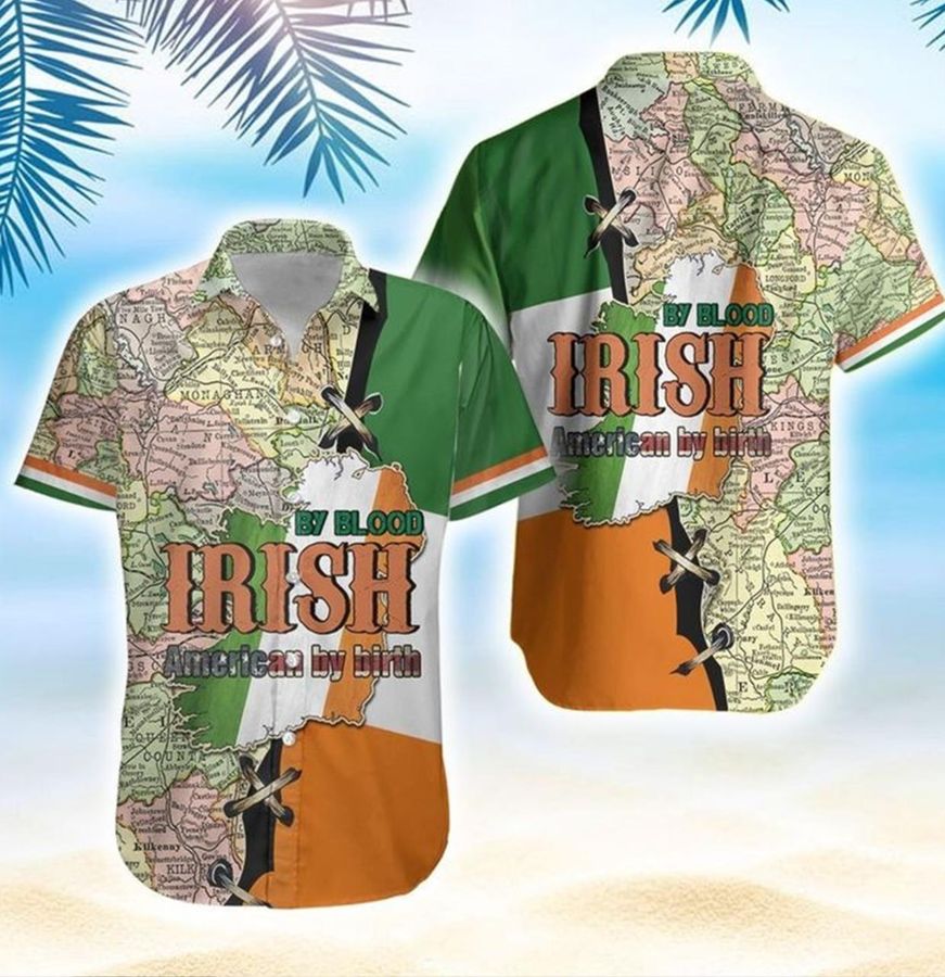 By Blood Irish American By Birth Saint Patricks Day 3d All Over Printed Hawaii Shirt