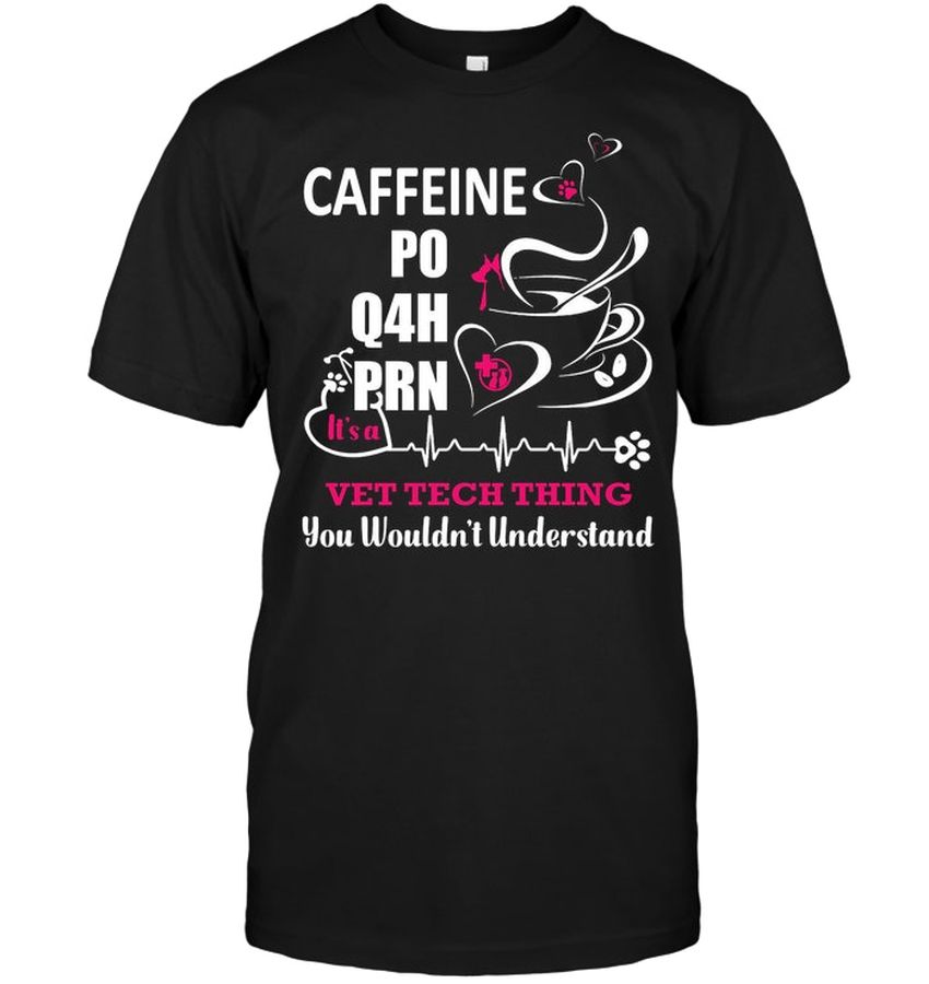 Caffeine Po Q4h Prn It’s A Vet Tech Thing You Wouldn’t Understand