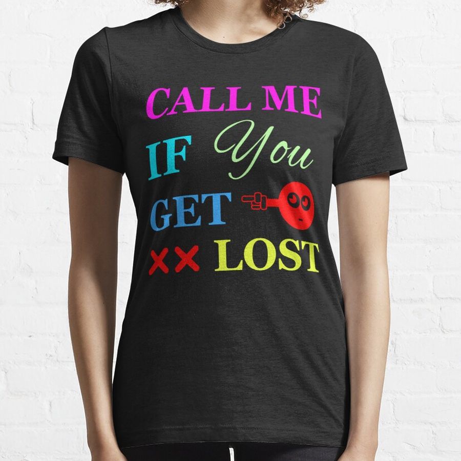 Call me if you get lost Essential T-Shirt