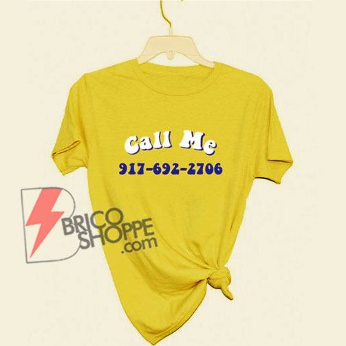 CALL ME T-Shirt – Funny’s Shirt On Sale