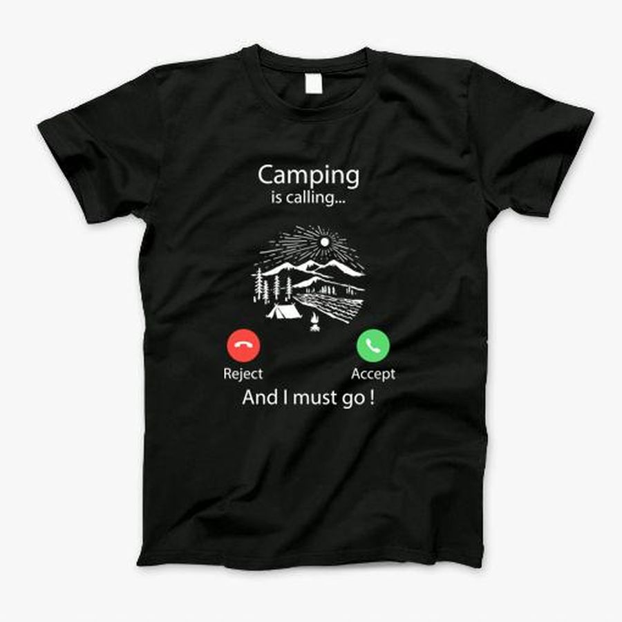 Calling Camping T-Shirt, Tshirt, Hoodie, Sweatshirt, Long Sleeve, Youth, funny shirts, gift shirts, Graphic Tee