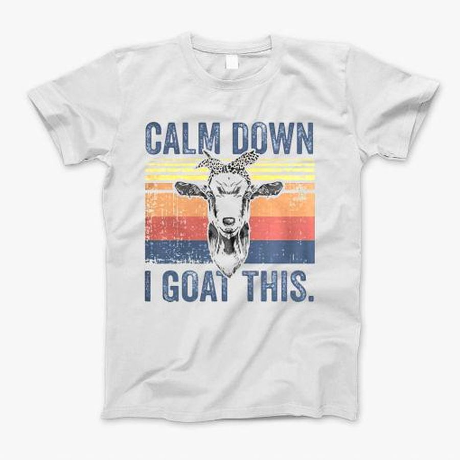 Calm Down I Goat This Vintage Retro Shirt T-Shirt, Tshirt, Hoodie, Sweatshirt, Long Sleeve, Youth, Personalized shirt, funny shirts, gift shirts