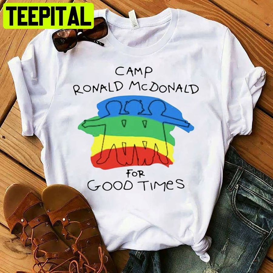 Camp Ronald Mcdonald’s For Good Times Unisex T-Shirt