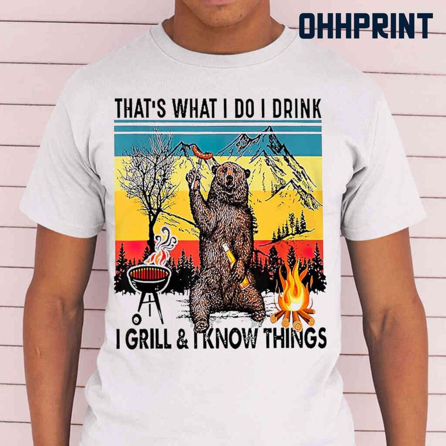 Camping Bear I Drink I Grill And I Knows Things Vintage Retro Tshirts White