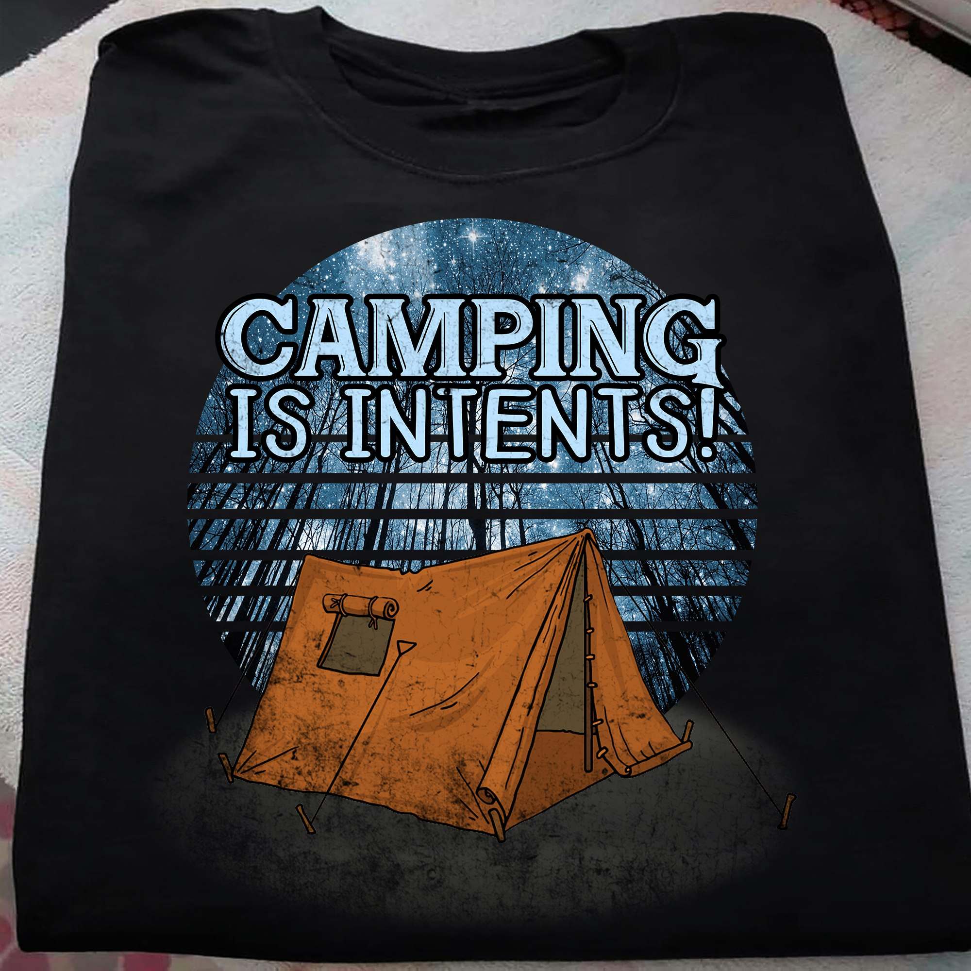 Camping is intents – Love camping, camping under the stars