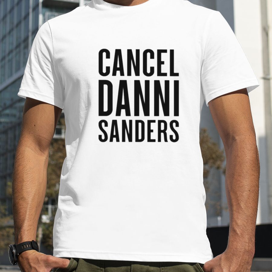 Cancel danni sanders new shirt