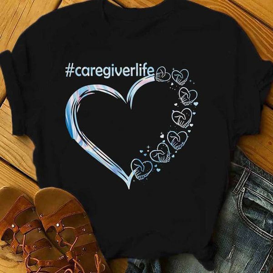 Caregiverlife Shirt, Care Giver Life