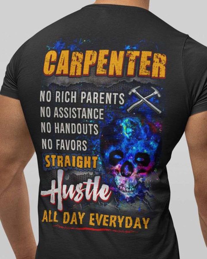 Carpenter Gift, Carpenter Lover,  No Rich Parents No Assistance No Handouts All Day Everyday