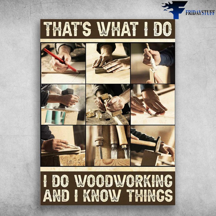 Carpenter Job – That's What I Do, I Do Woodworking, And I Know Things