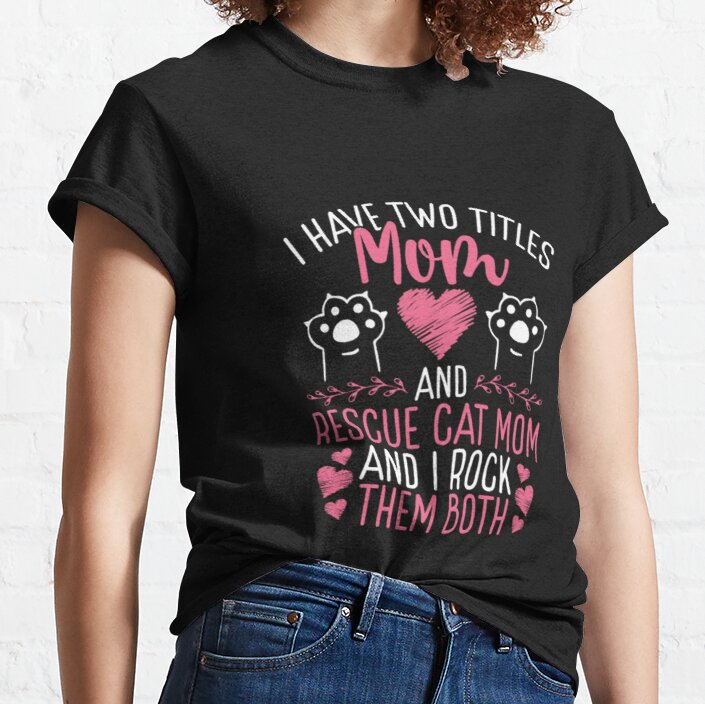 Cat Rescuer Two Titles Mom and Cat Rescue Mother Classic T-Shirt