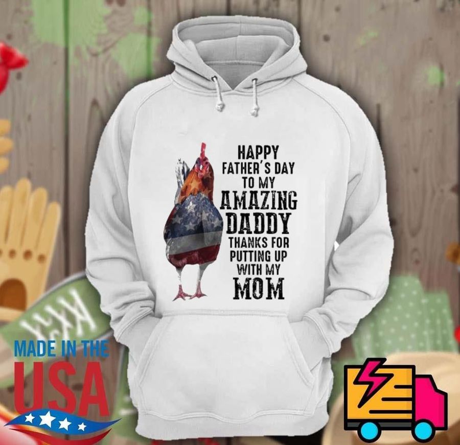 Chicken Happy Father’s Day to my Amazing Daddy Shirt