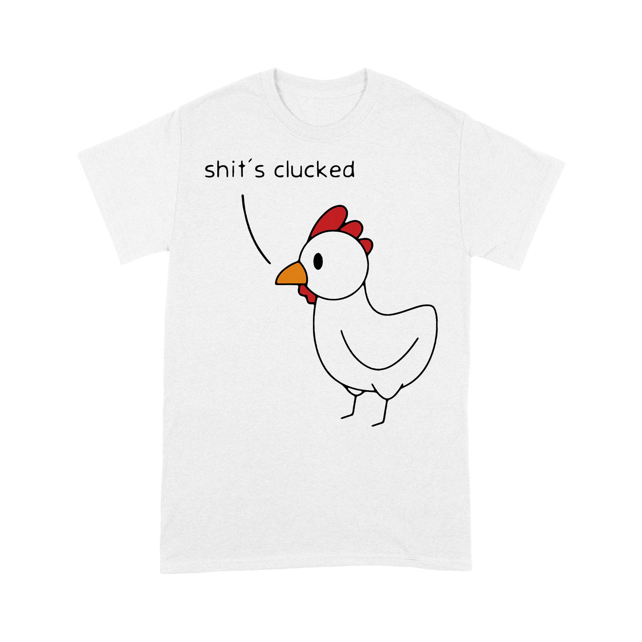 Chicken Shit's Clucked T-shirt
