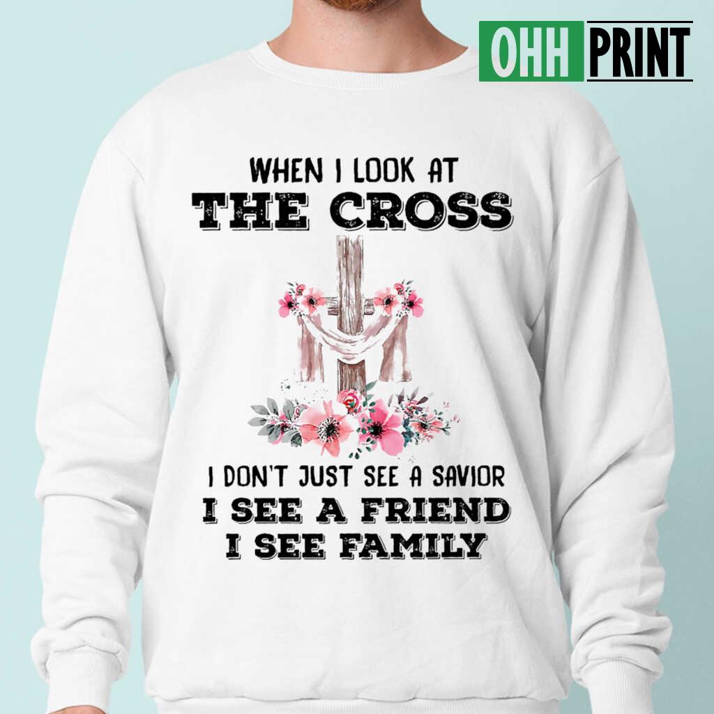 Christian When I Look At The Cross T-shirts White