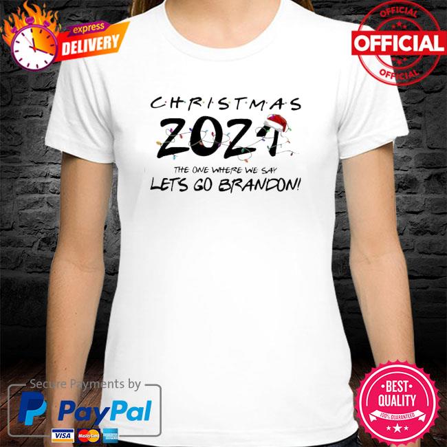 Christmas 2021 The One Where We Say Let’s Go Brandon Shirt