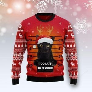 Christmas Cat Too Late To Be Good Ugly Christmas Sweater
