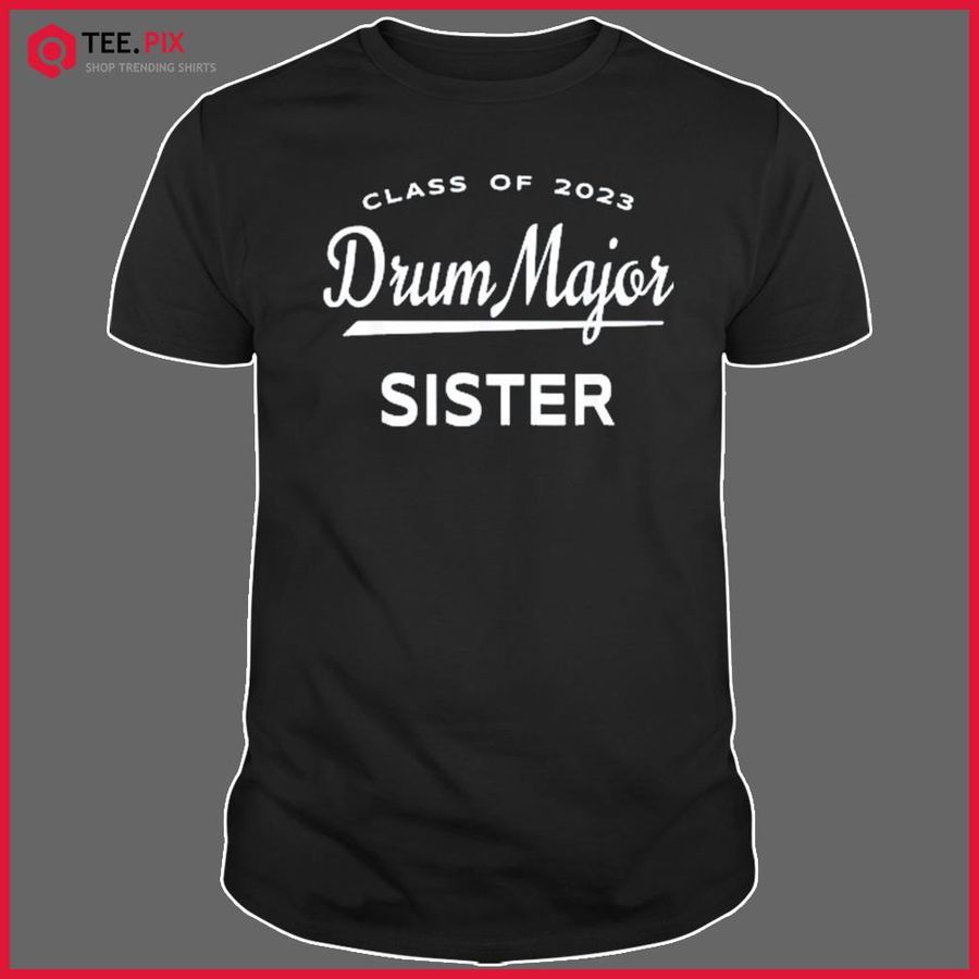 Class Of 2023 Drum Major Sister Shirt