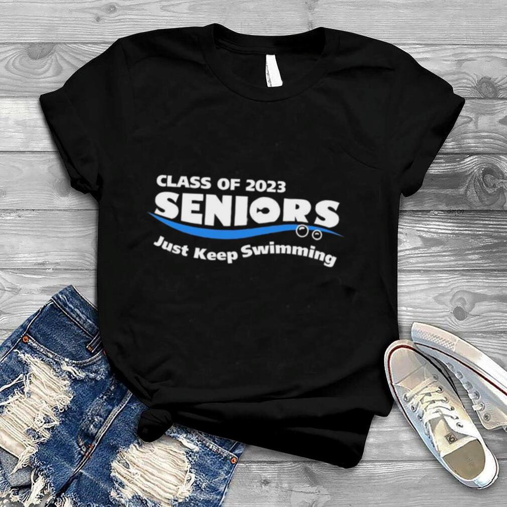 Class of 2023 Senior just keep Swimming shirt