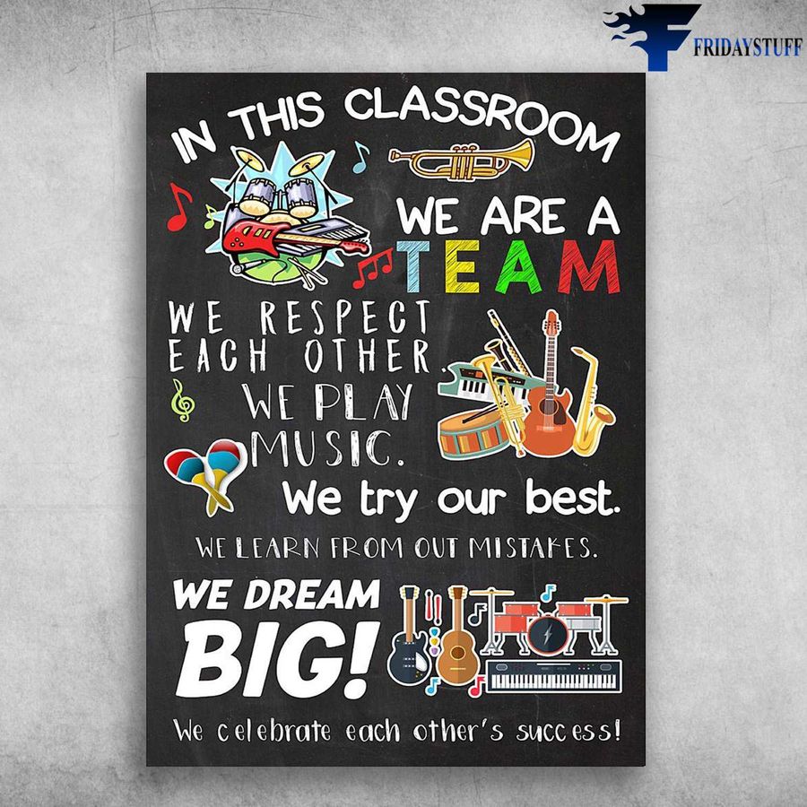 Classroom Rule and In This Classroom, We Are A Team, We Respect Each Other, We Play Music, We Try Out Best Poster