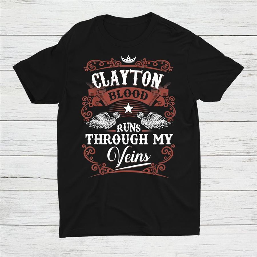 Clayton Blood Runs Through My Veins Family Name Shirt