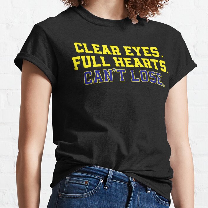Clear Eyes Full Hearts Can't Lose Classic T-Shirt