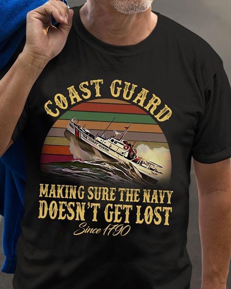 Coast Guard Boat Vintage Making Sure The Navy Doesn'T Get Lost Since 1790 Black T Shirt Men And Women S-6XL Cotton