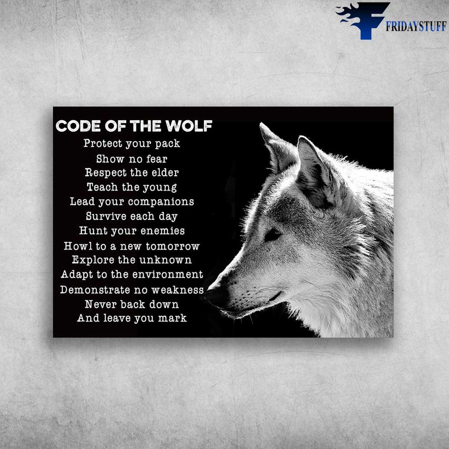Code Of The Wolf and Protect Your Back, Show No Fear, Respect The Elder, Teach The Young Poster