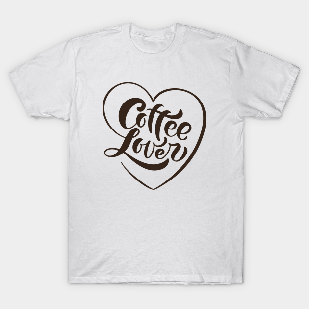 Coffee Lover T-shirt, Hoodie, SweatShirt, Long Sleeve