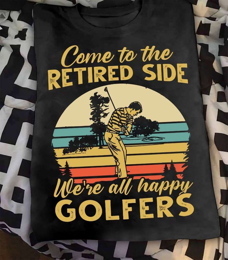 Come to the retired side we're all happy golfers – Retire man playing golf, retirement plan