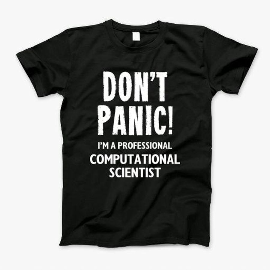 Computational Scientist T-Shirt, Tshirt, Hoodie, Sweatshirt, Long Sleeve, Youth, Personalized shirt, funny shirts, gift shirts, Graphic Tee