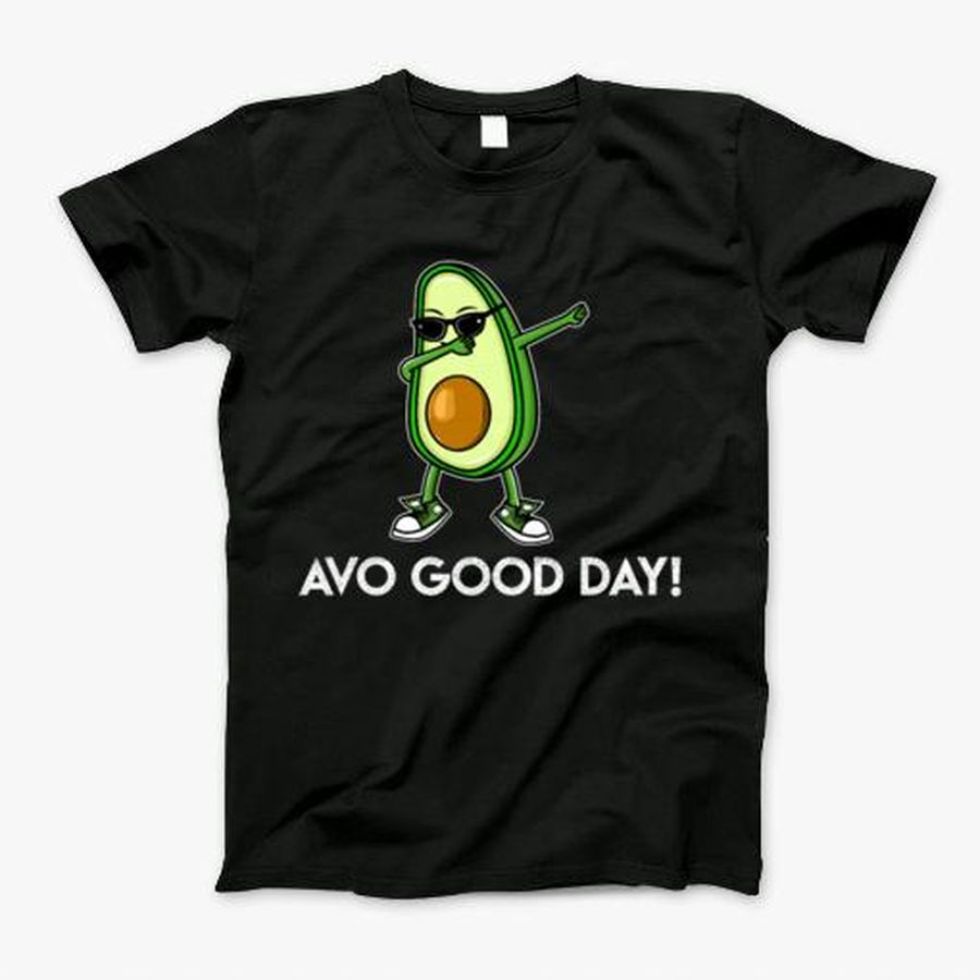 Cool Dabbing Avo Good Day Avocado Lovers T-Shirt, Tshirt, Hoodie, Sweatshirt, Long Sleeve, Youth, Personalized shirt, funny shirts, gift shirts