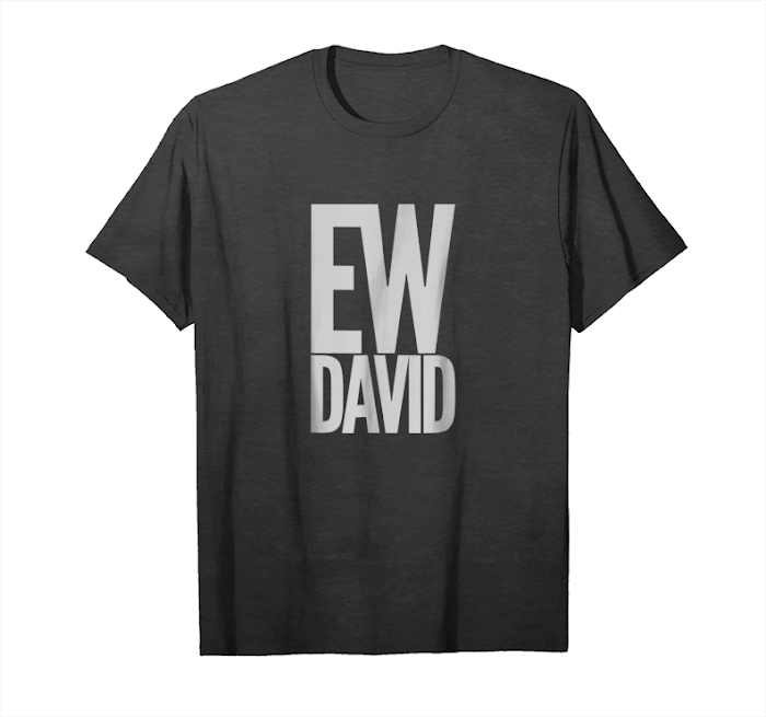 Cool Ew, David T Shirt 4 Birthday Men Woment Shirts_2 Unisex T-Shirt