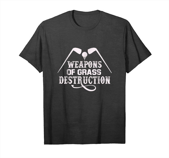 Cool Golf Weapons Of Gr Destruction Funny Golf T Shirt Gift Unisex T-Shirt