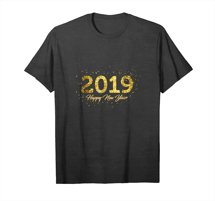 Cool Happy New Year 2019 Tshirt New Years Eve T Shirt Unisex T-Shirt