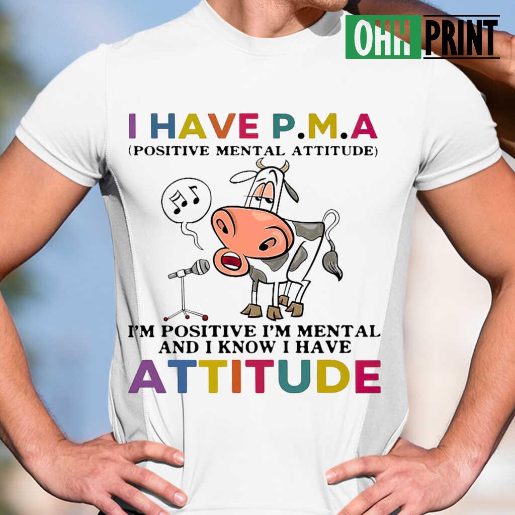 Cow I Have Pma Positive Mental Attitude T-shirts White