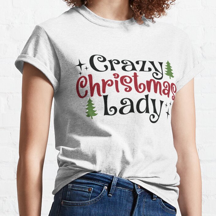 Crazy Christmas Lady Merry Christmas Funny Holiday Classic T-Shirt