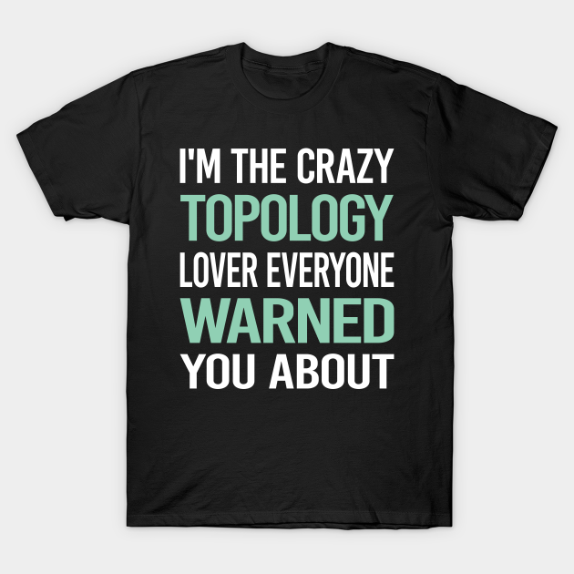 Crazy Lover Topology T-shirt, Hoodie, SweatShirt, Long Sleeve