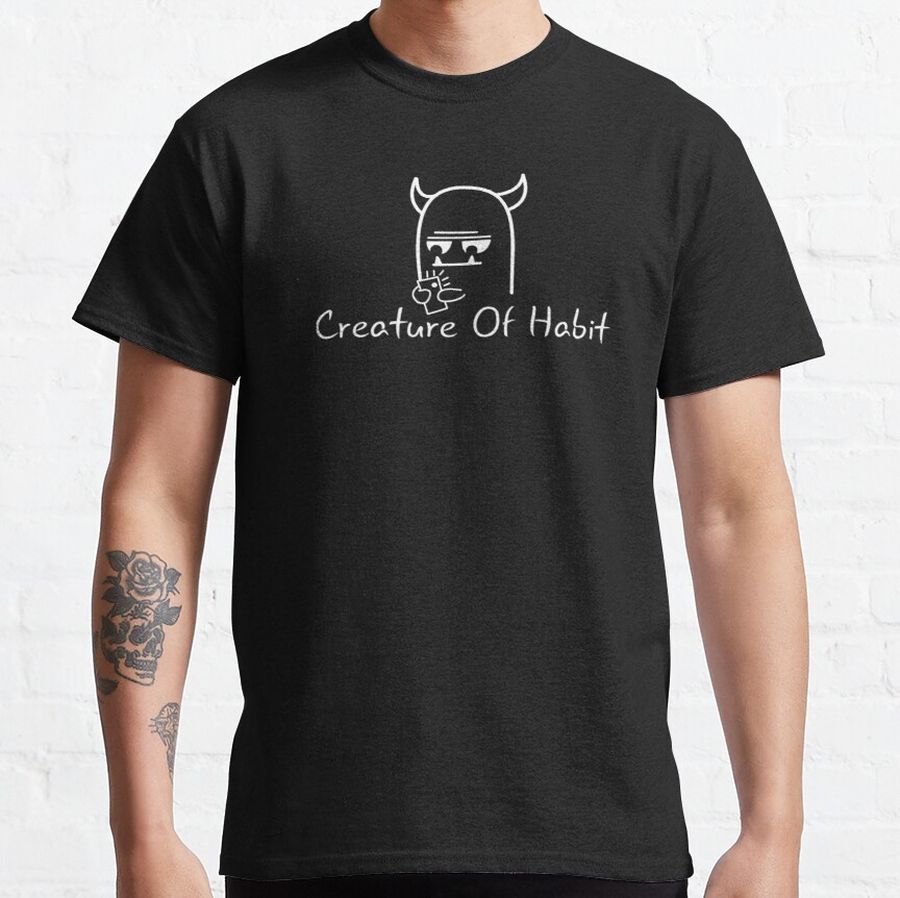 Creature Of Habit Classic T-Shirt