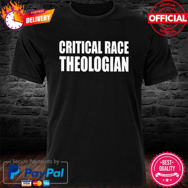 Critical Race Theologian Shirt