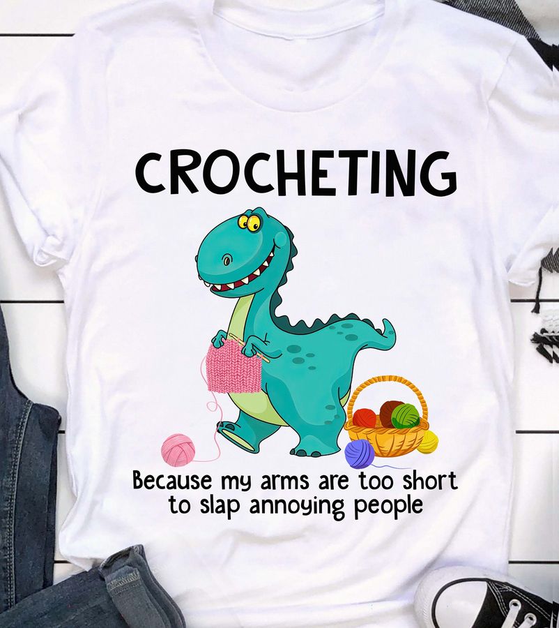 Crocheting because my arms are too short to slap annoying people – Saurus crocheting