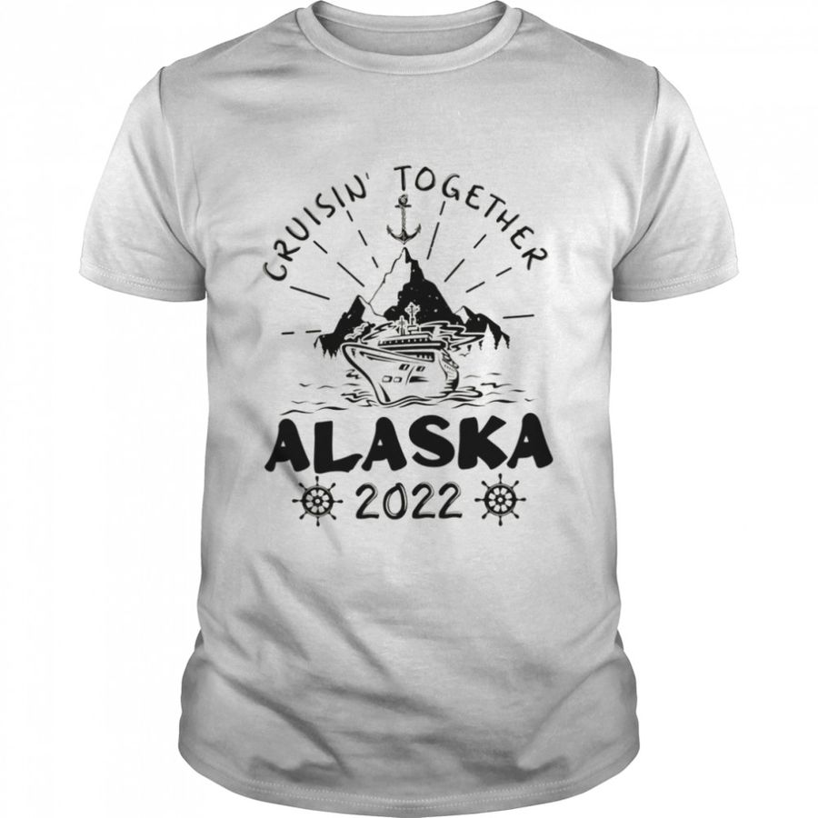 Cruisin’ Together Alaska 2022 shirt