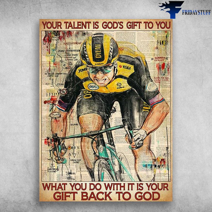 Cycling Man – Your Talent Is God's Gift To You, What You Do With It, Is Your Gift Back To God, Biker Lover