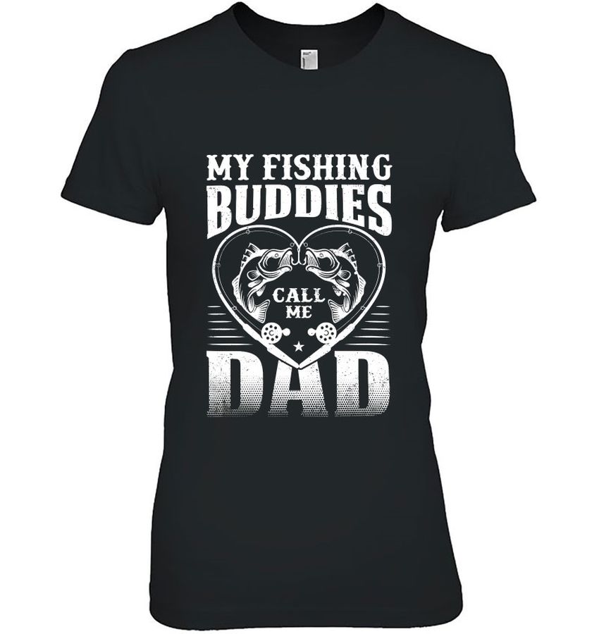 Dad Fishing Shirt My Fishing Buddies Call Me Dad Fishing