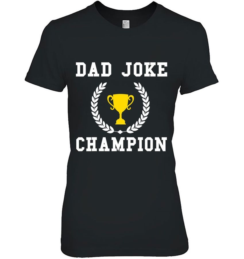 Dad Joke Tshirt Champion Funny Father’s Day Saying Quote Hilarious