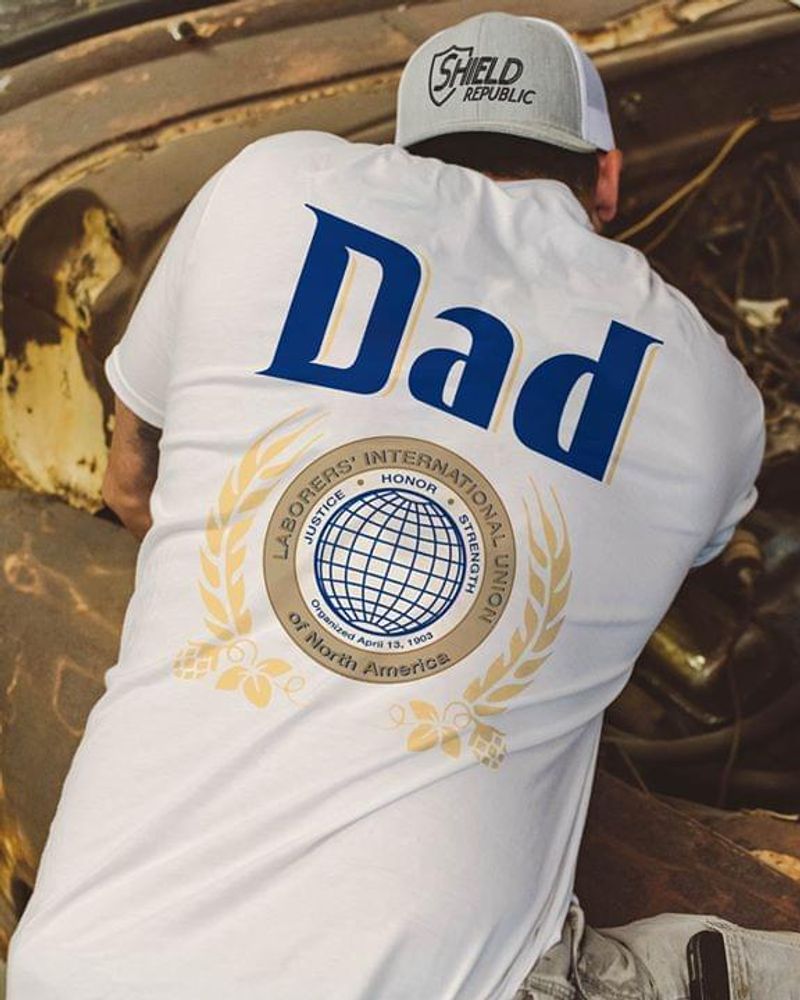 Dad Laborers' International Union Of North America Father's Day Gift T Shirt S-6XL Men And Women Clothing