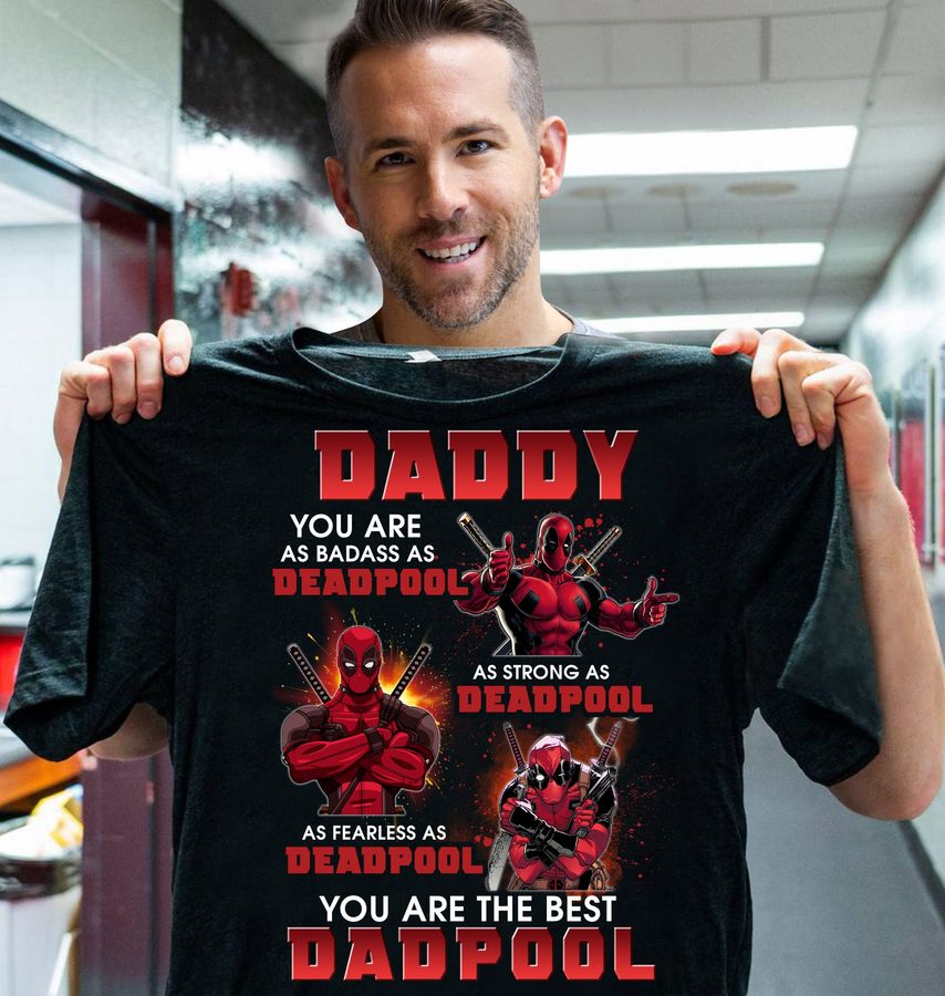 Daddy you are as badass as deadpool as strong as deadpool as fearless as deadpool – Father's day gift