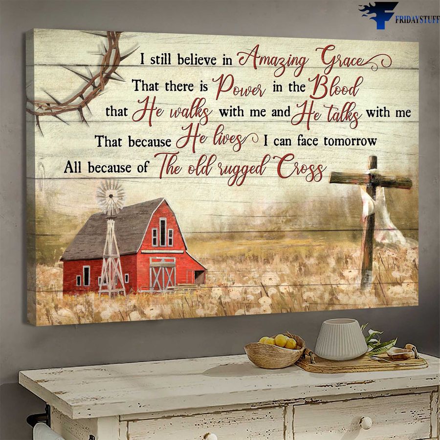 Dandelion Field, Farmhouse God Cross – I Still Believe In Amazing Grace, That There Is Power In The Blood
